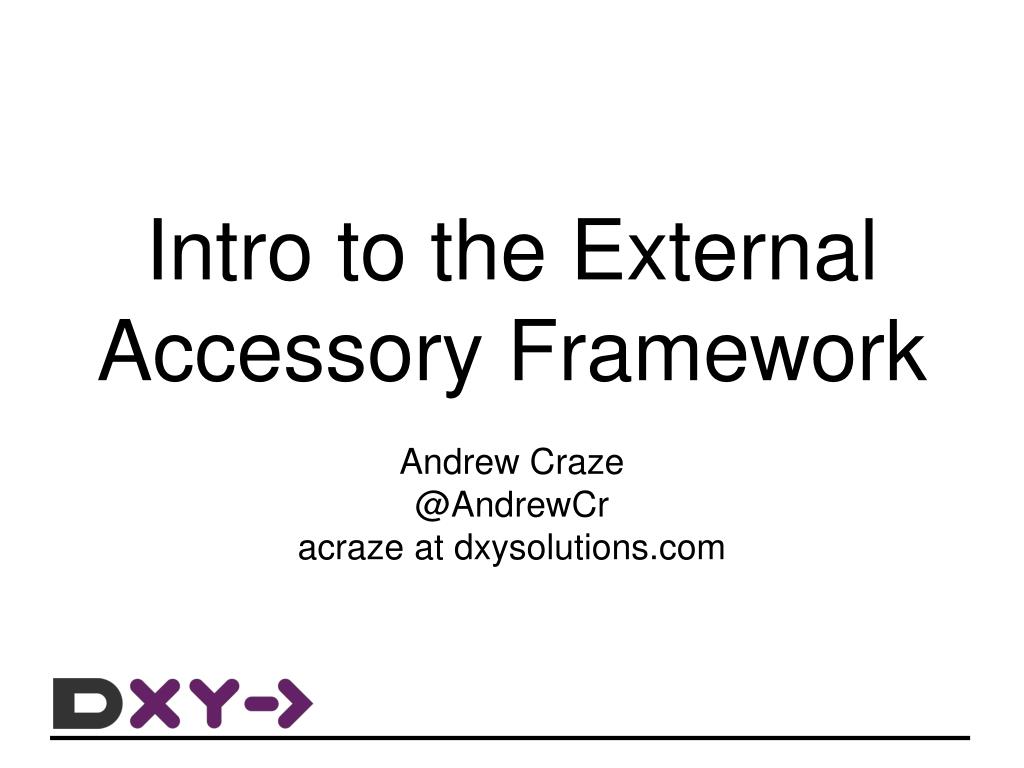 PPT Intro to the External Accessory Framework PowerPoint Presentation