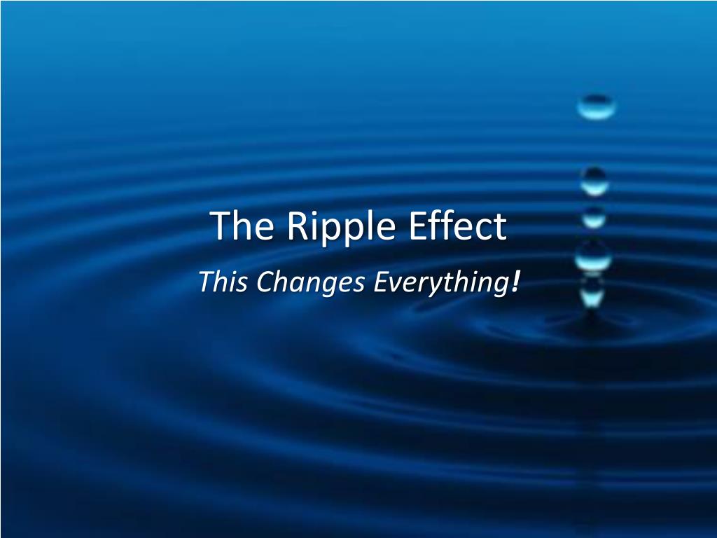 PPT The Ripple Effect PowerPoint Presentation, free download ID2591034