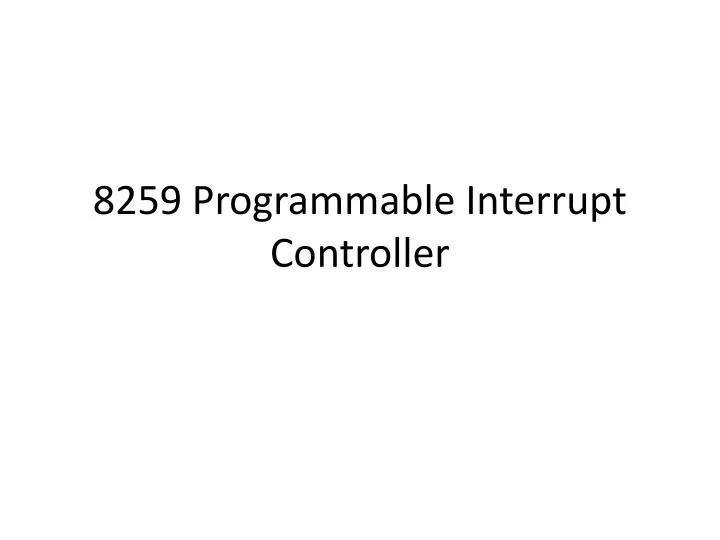 PPT - 8259 Programmable Interrupt Controller PowerPoint Presentation