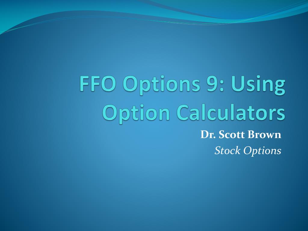 PPT FFO Options 9 Using Option Calculators PowerPoint Presentation
