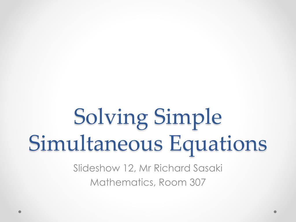 PPT Solving Simple Simultaneous Equations PowerPoint Presentation
