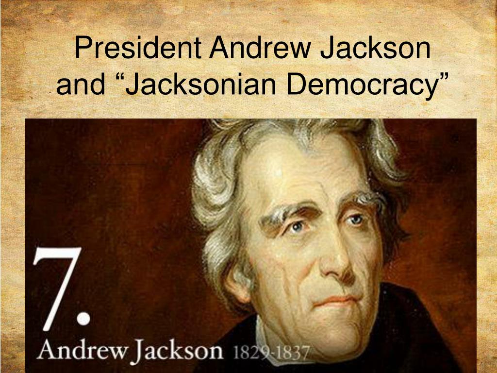 PPT President Andrew Jackson and “Jacksonian Democracy” PowerPoint