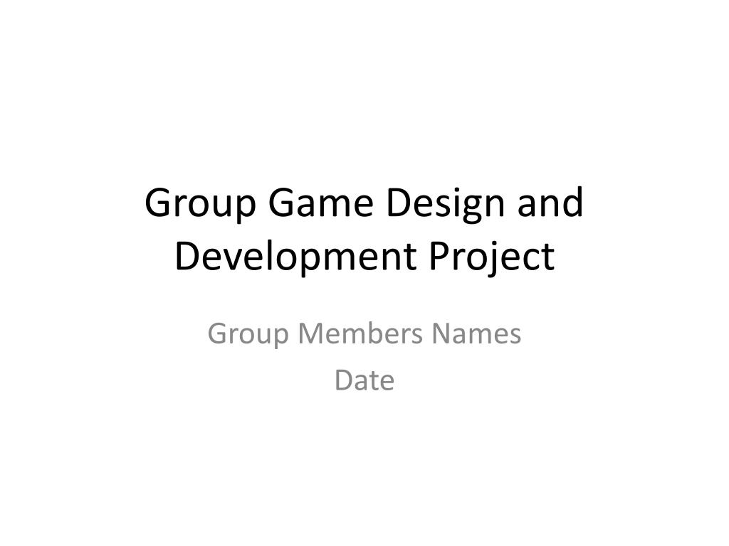 PPT Group Game Design and Development Project PowerPoint Presentation ID2605476