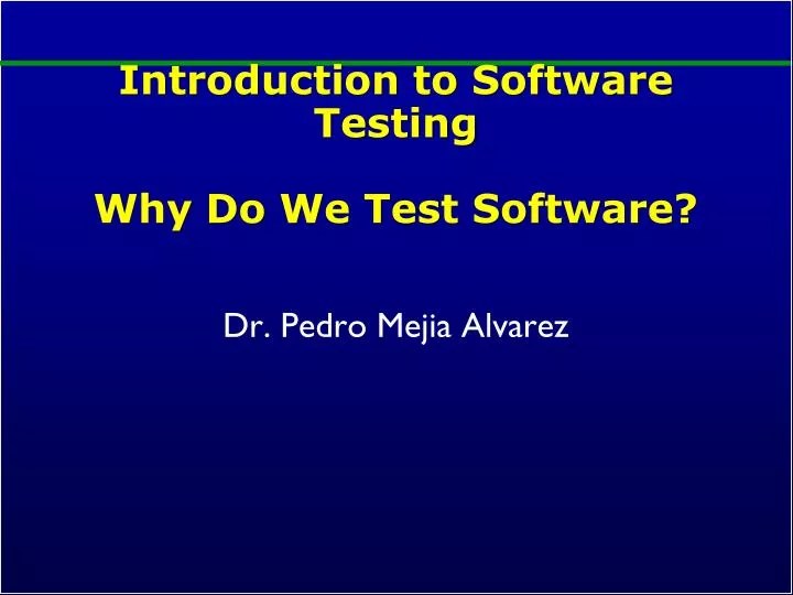 PPT Introduction to Software Testing Why Do We Test Software