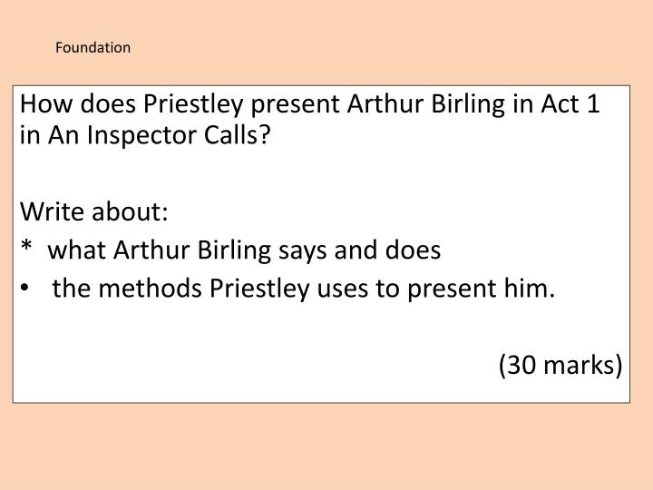 PPT How does Priestley present Arthur Birling in Act 1 in An