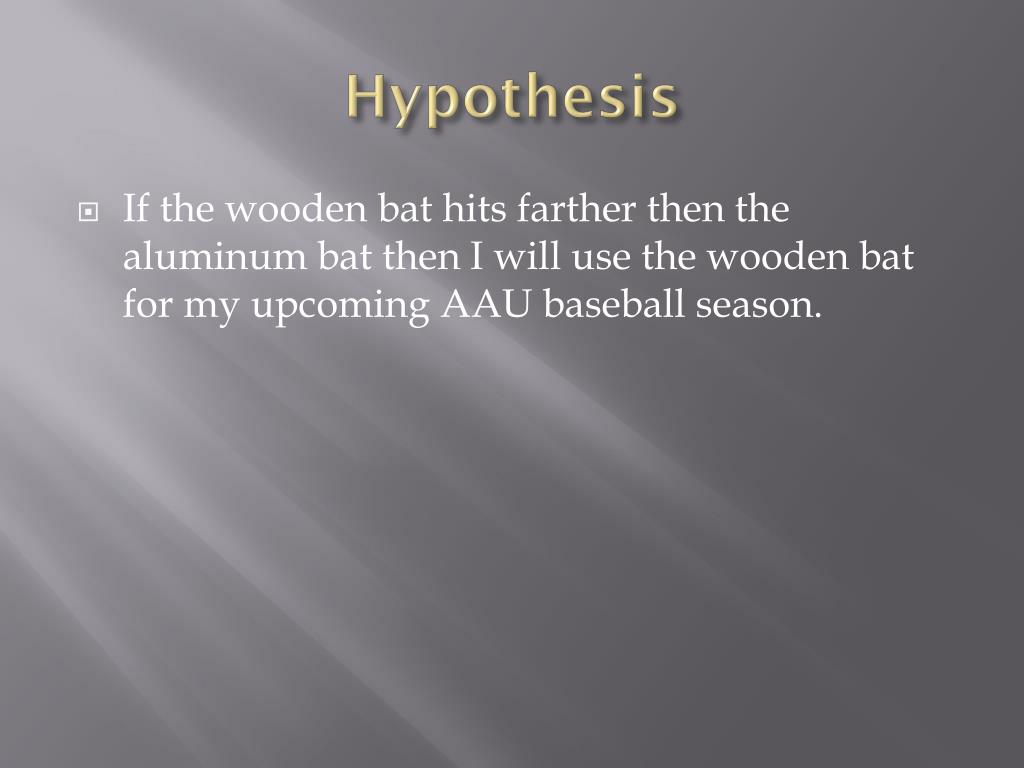 PPT Will a wooden bat hit farther than a aluminum PowerPoint