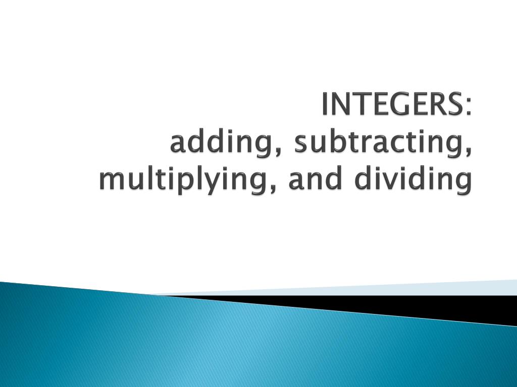 PPT INTEGERS adding, subtracting, multiplying, and dividing