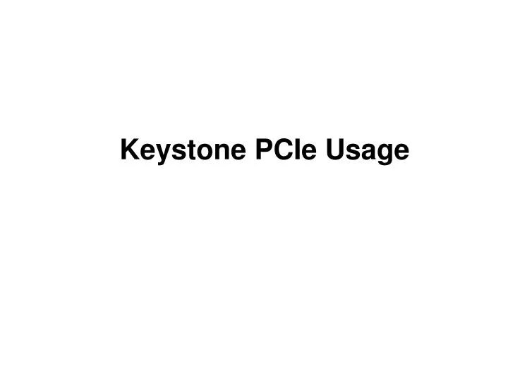 PPT Keystone PCIe Usage PowerPoint Presentation, free download ID