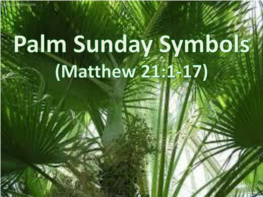 PPT Palm Sunday Symbols (Matthew 21117) PowerPoint Presentation