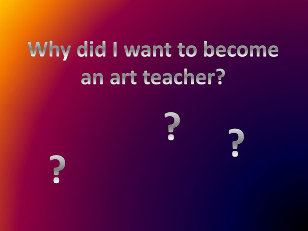 PPT Your art teacher is Mrs. Tijerina …but who is she ? PowerPoint