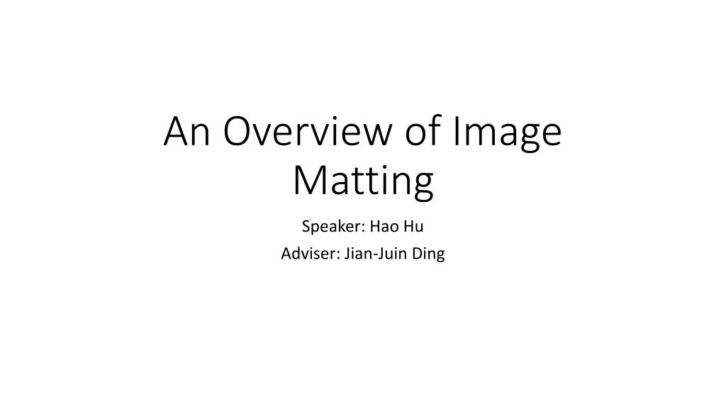PPT An Overview of Image Matting PowerPoint Presentation, free