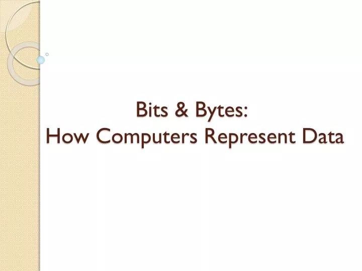 PPT Bits & Bytes How Computers Represent Data PowerPoint