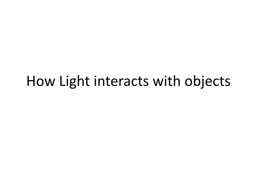 PPT How Light interacts with objects PowerPoint Presentation, free