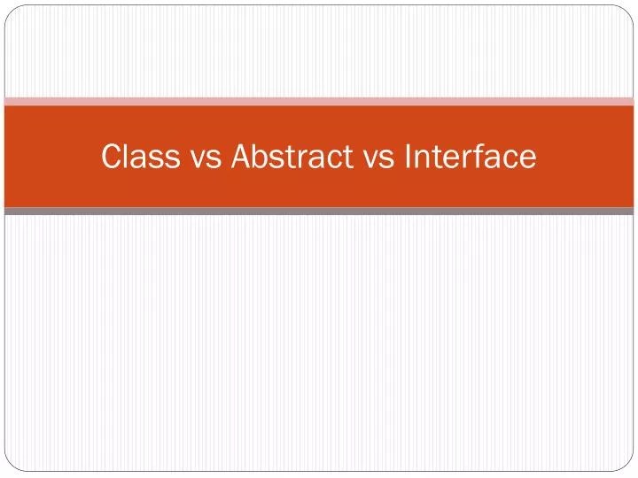 PPT Class vs Abstract vs Interface PowerPoint Presentation, free