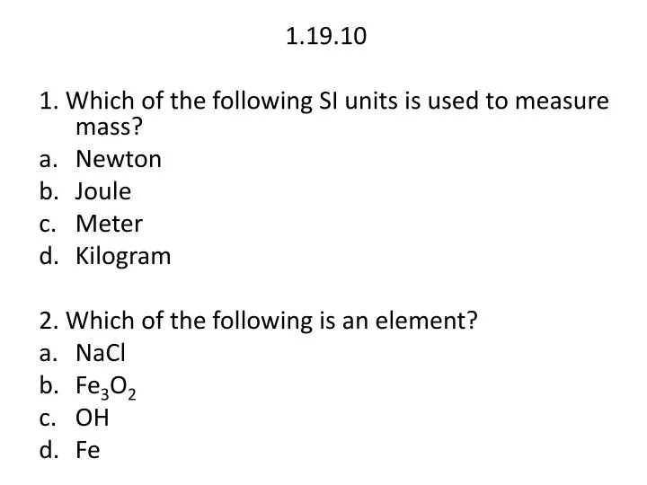 PPT 1.19.10 1. Which of the following SI units is used to measure