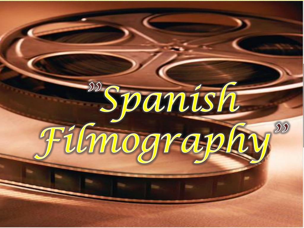 PPT ” Spanish Filmography ” PowerPoint Presentation, free download