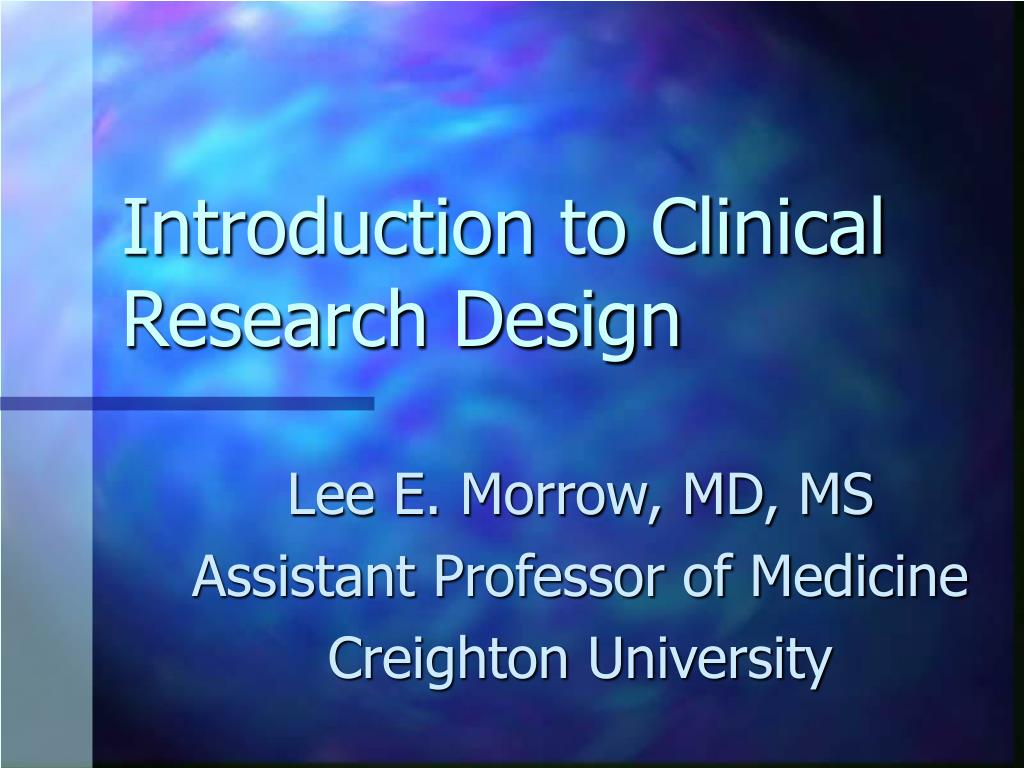 PPT Introduction to Clinical Research Design PowerPoint Presentation