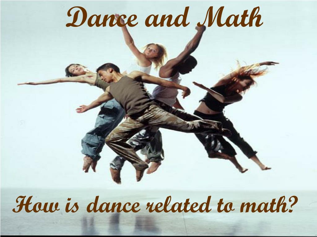 PPT Do you know that every time you dance, you are doing math