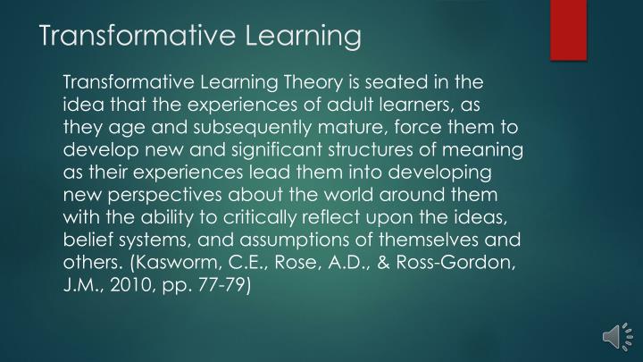 Transformative Learning: Theory to Practice