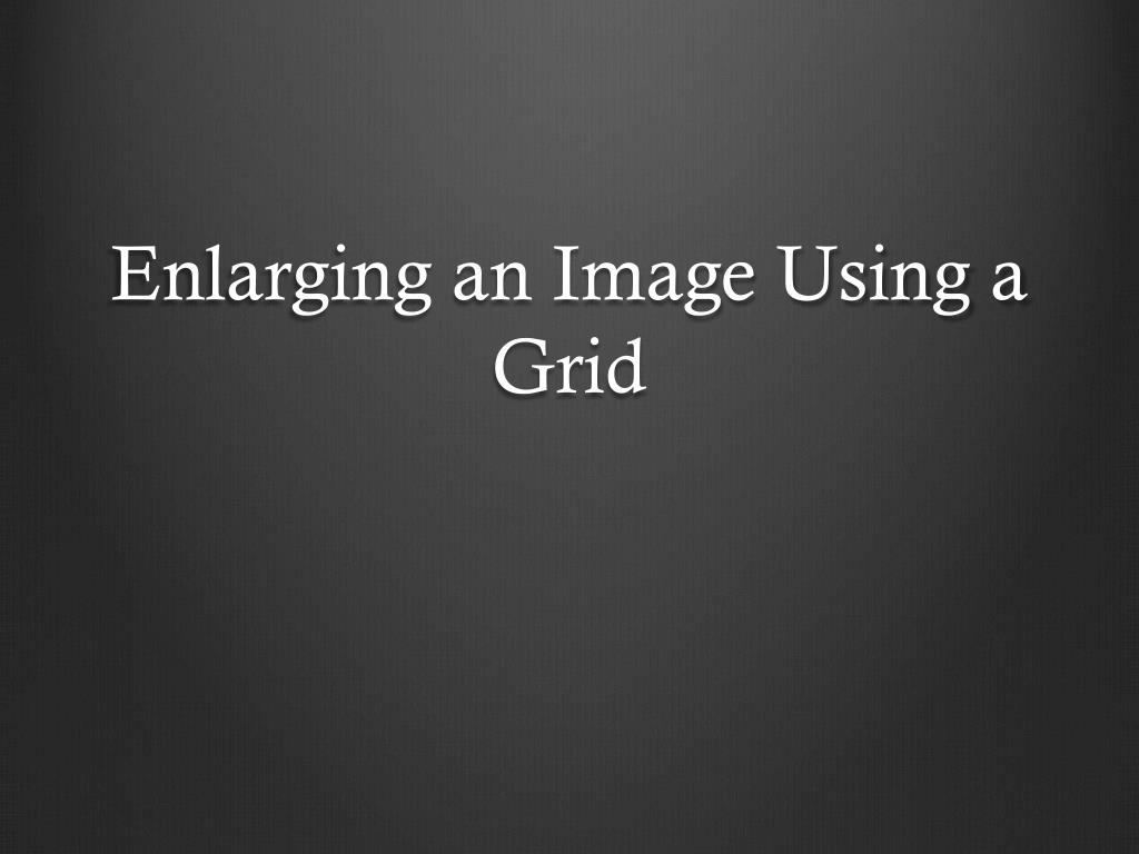PPT Enlarging an Image Using a Grid PowerPoint Presentation, free
