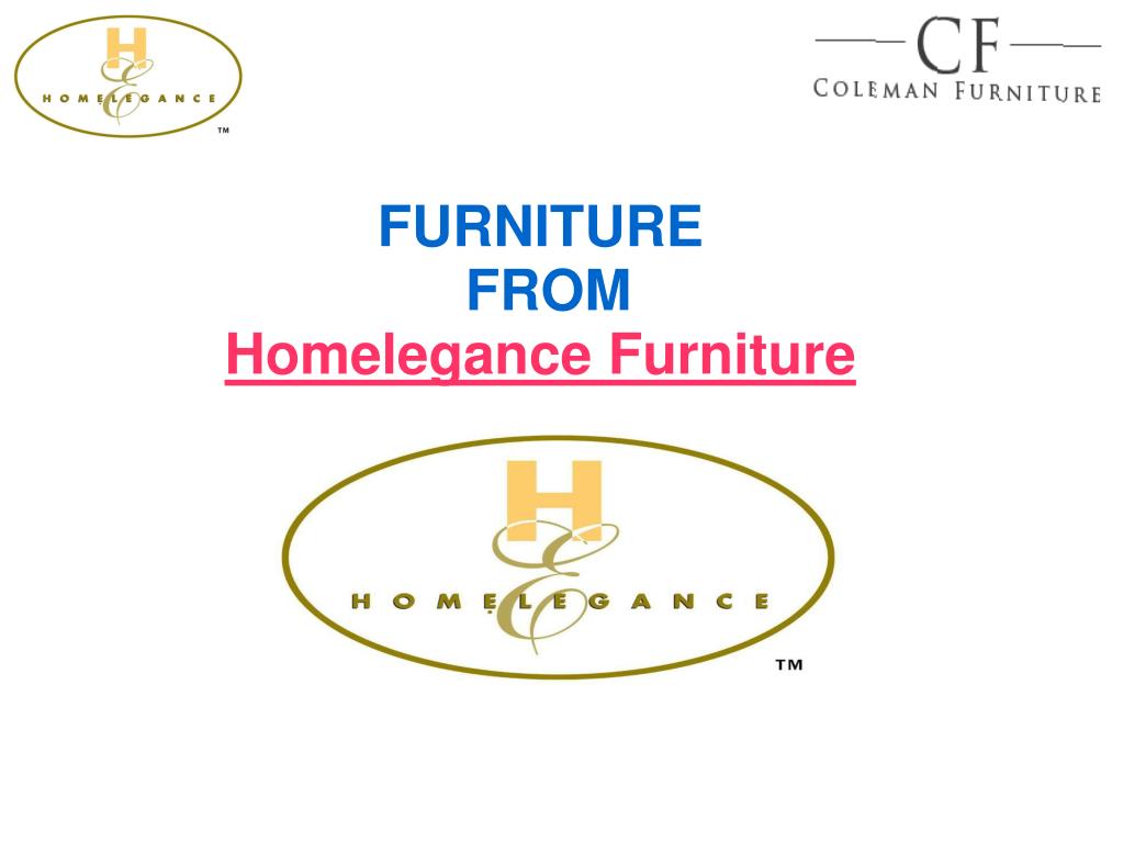 PPT Homelegance Furniture Coleman Furniture PowerPoint Presentation