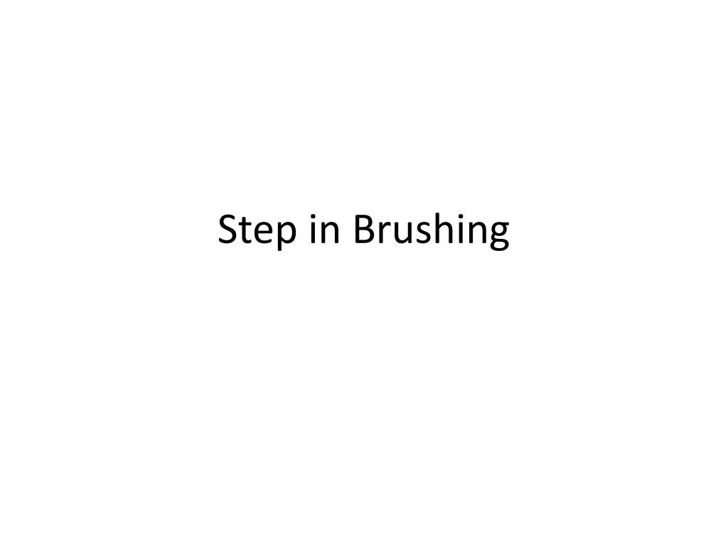 PPT Step in Brushing PowerPoint Presentation, free download ID2813132