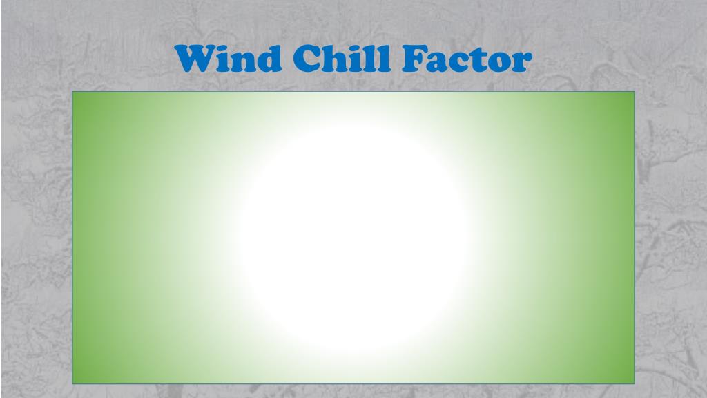 PPT Wind Chill Factor PowerPoint Presentation, free download ID2827429