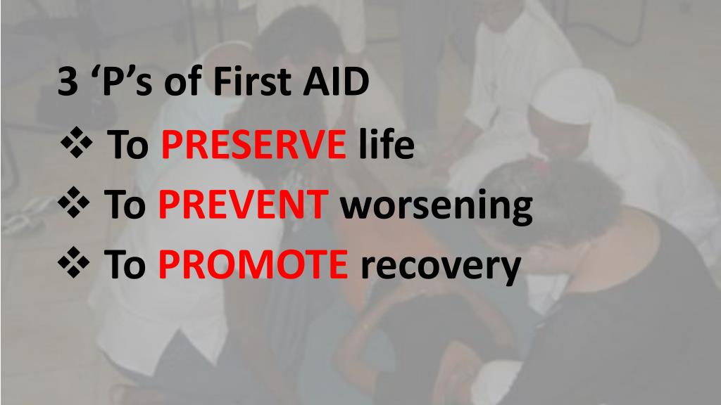 The Aims of First Aid The Three Ps First Aid for Free
