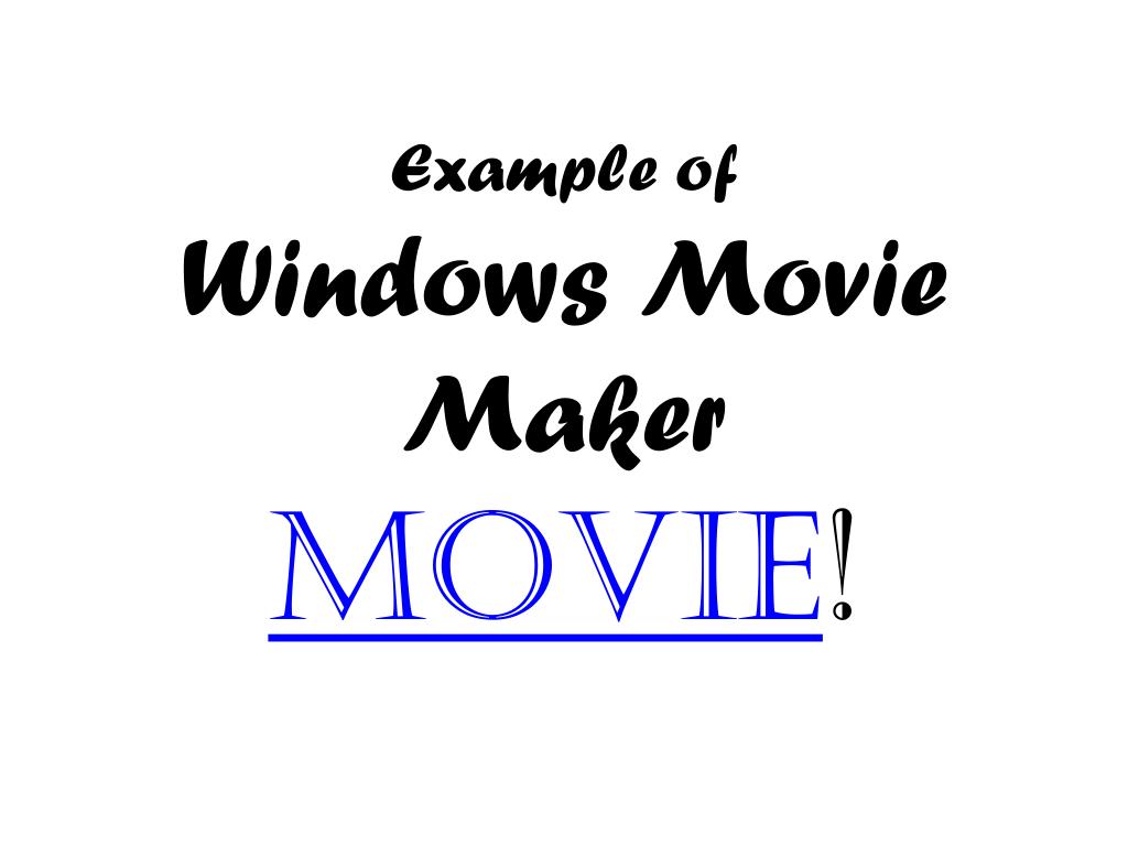 PPT Windows Movie Maker Laura Osterloo , Katelyn Templin, Lindsey