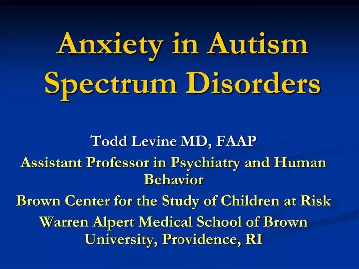 PPT Anxiety in Autism Spectrum Disorders PowerPoint Presentation