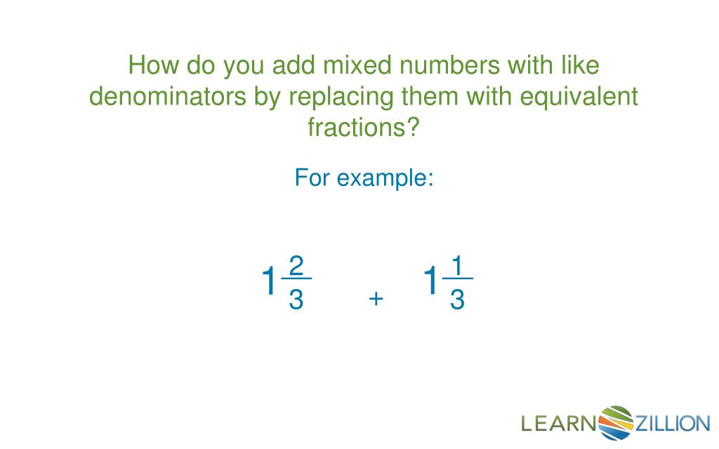 PPT - How do you add mixed numbers with like denominators by replacing