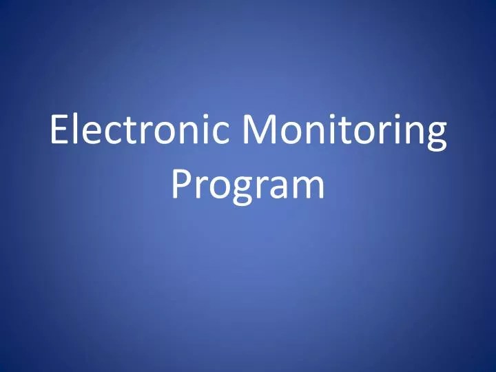 PPT Electronic Monitoring Program PowerPoint Presentation, free