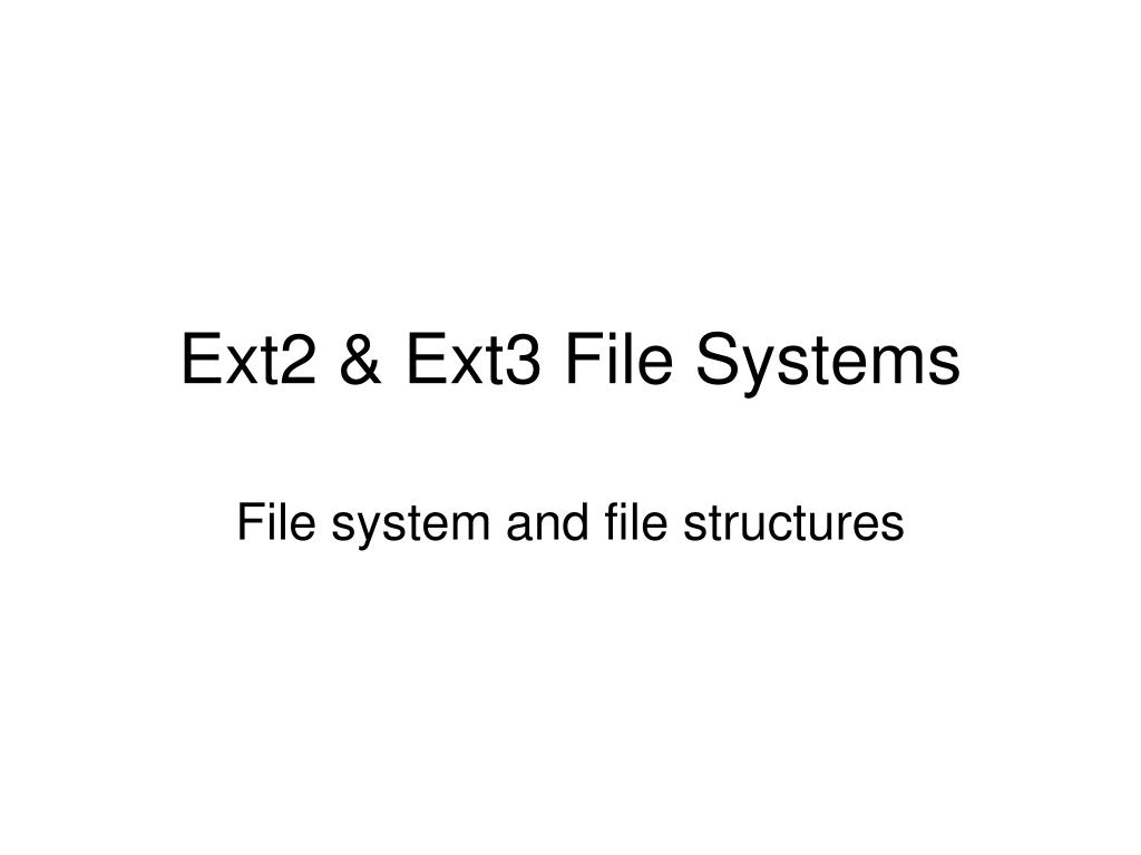 PPT Ext2 & Ext3 File Systems PowerPoint Presentation, free download