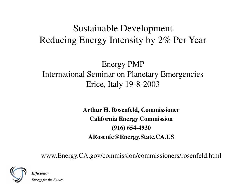 PPT Arthur H. Rosenfeld, Commissioner California Energy Commission