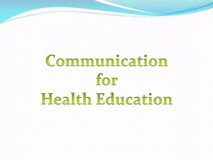 PPT Communication for Health Education PowerPoint Presentation, free