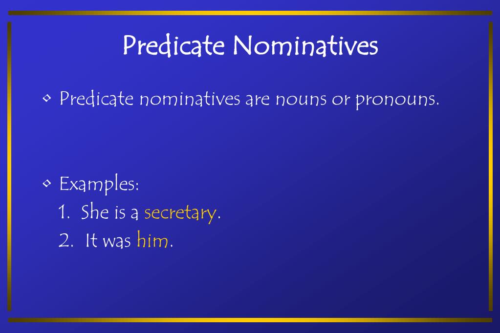 As predicate nominative made by: PPT - Grammar Complements, Phrases, & Clauses SED 340 ...