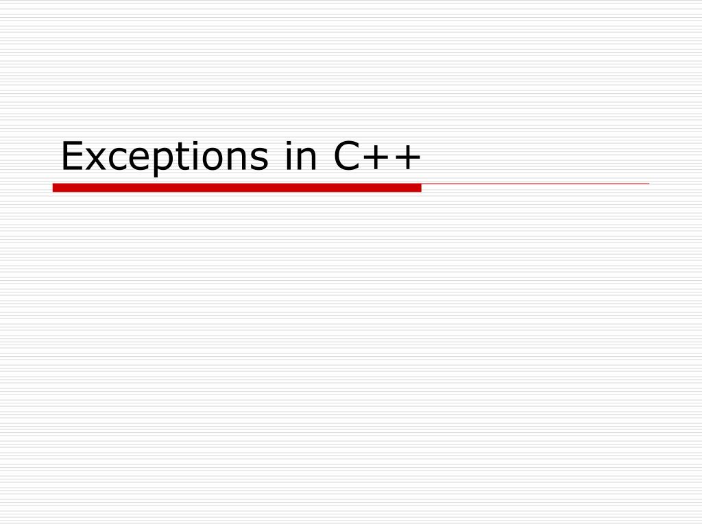 PPT Exceptions in C++ PowerPoint Presentation, free download ID2972096