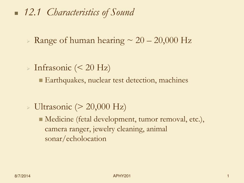PPT 12.1 Characteristics of Sound Range of human hearing 20
