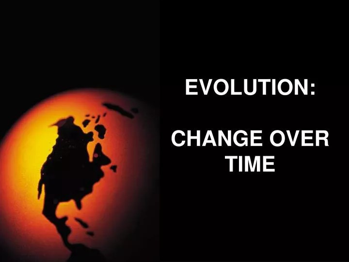 PPT EVOLUTION CHANGE OVER TIME PowerPoint Presentation, free