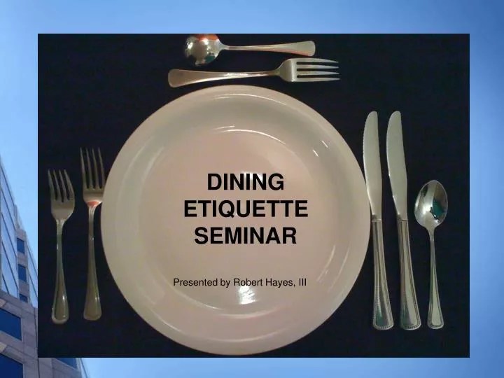 PPT DINING ETIQUETTE SEMINAR PowerPoint Presentation, free download