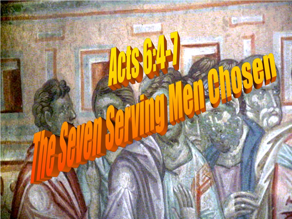 PPT Acts 647 The Seven Serving Men Chosen PowerPoint Presentation