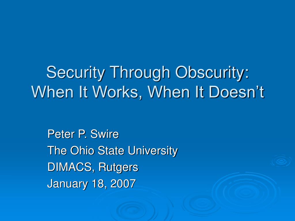 PPT Security Through Obscurity When It Works, When It Doesn’t PowerPoint Presentation ID