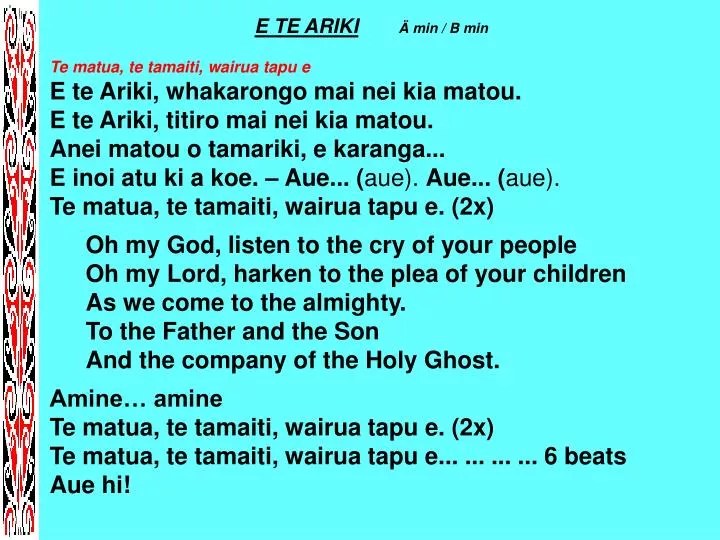 PPT E TE ARIKI Ä min / B min Te matua, te tamaiti, wairua tapu e
