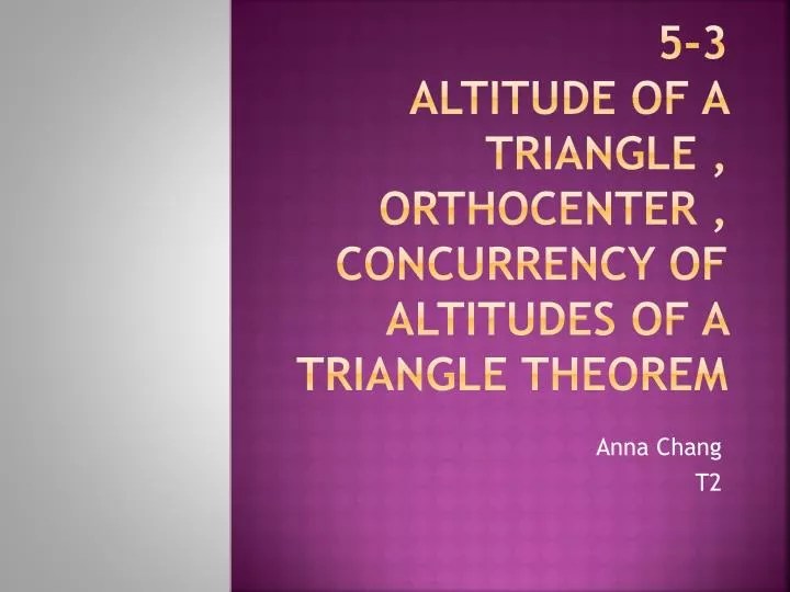 PPT 53 altitude of a triangle , orthocenter , concurrency of