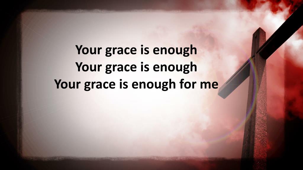 PPT Your Grace Is Enough PowerPoint Presentation, free download ID