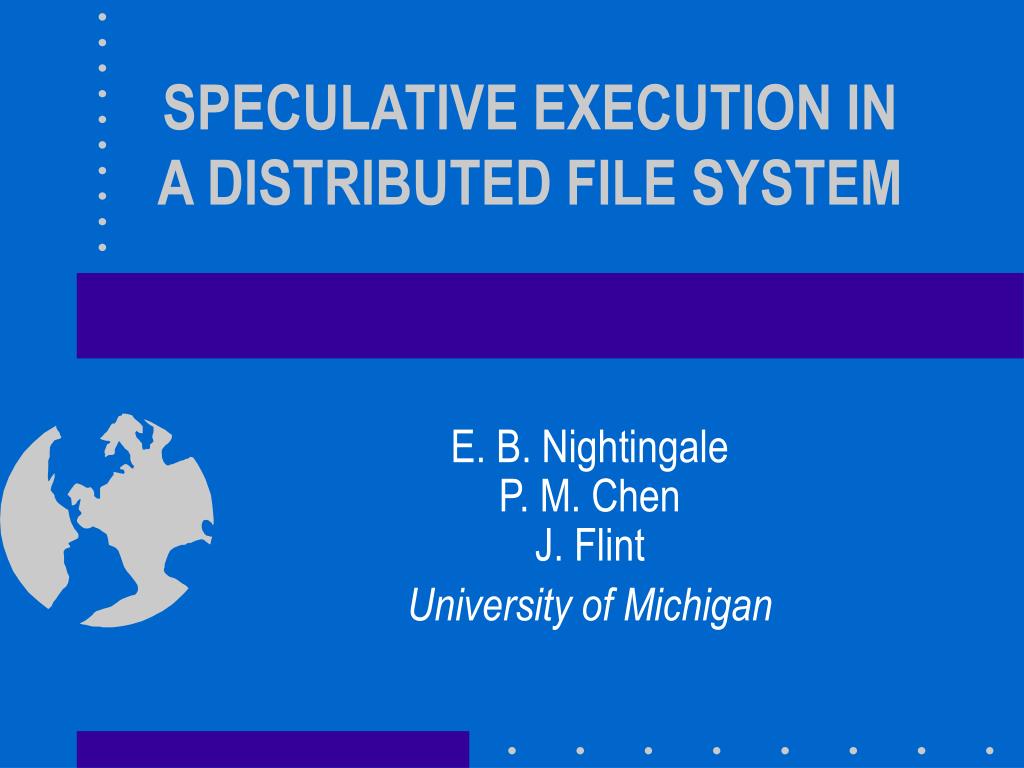 PPT SPECULATIVE EXECUTION IN A DISTRIBUTED FILE SYSTEM PowerPoint