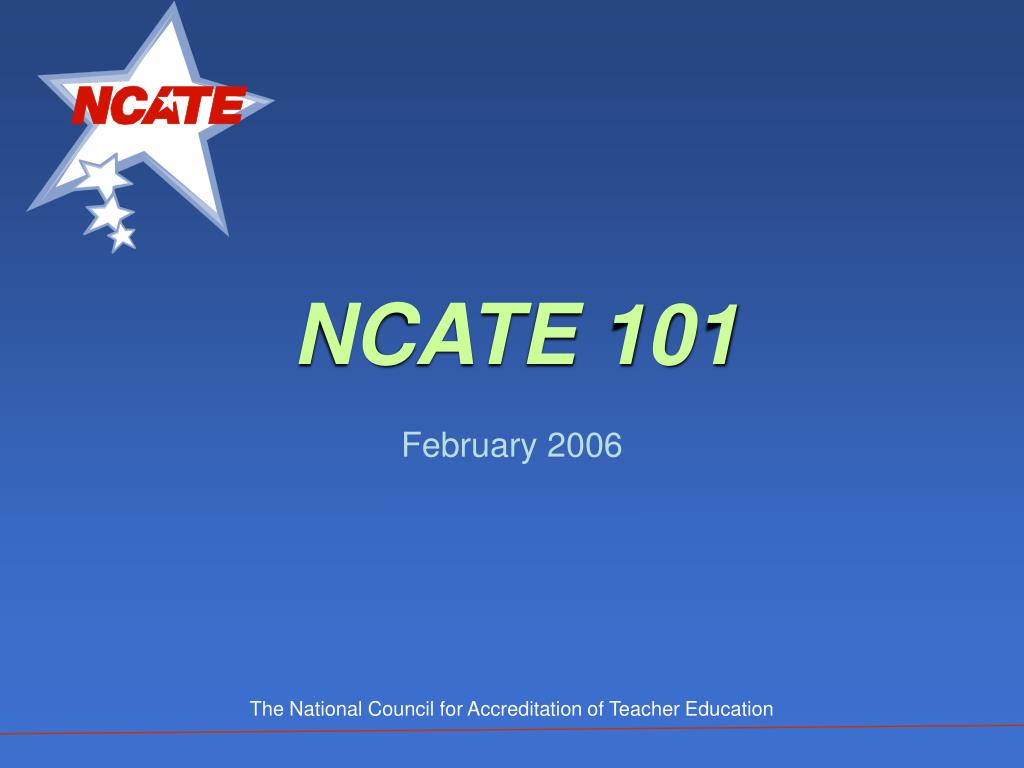 PPT National Council for Accreditation of Teacher Education