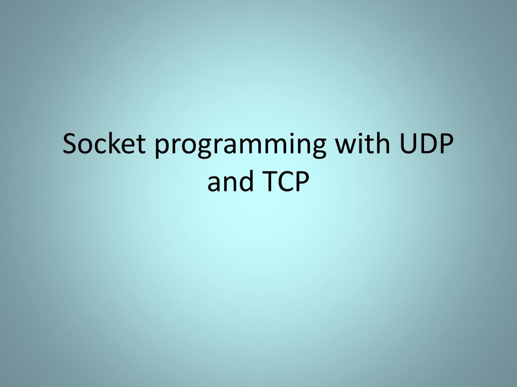 PPT Socket programming with UDP and TCP PowerPoint Presentation, free
