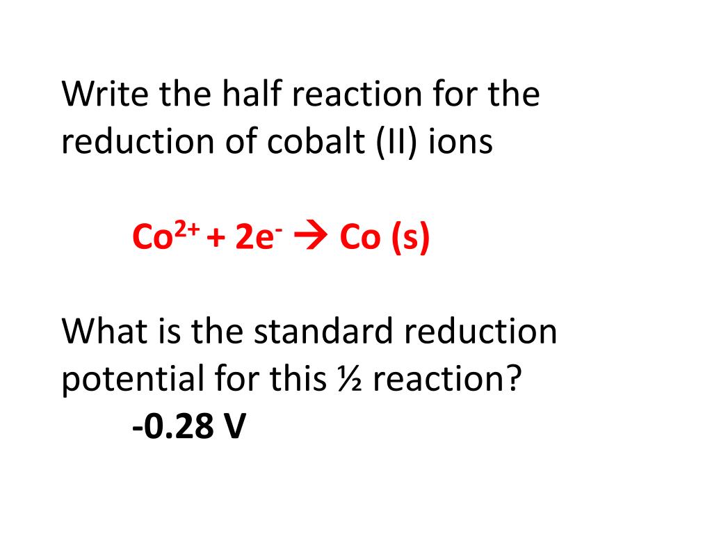 PPT Write the half reaction for the reduction of cobalt (II) ions