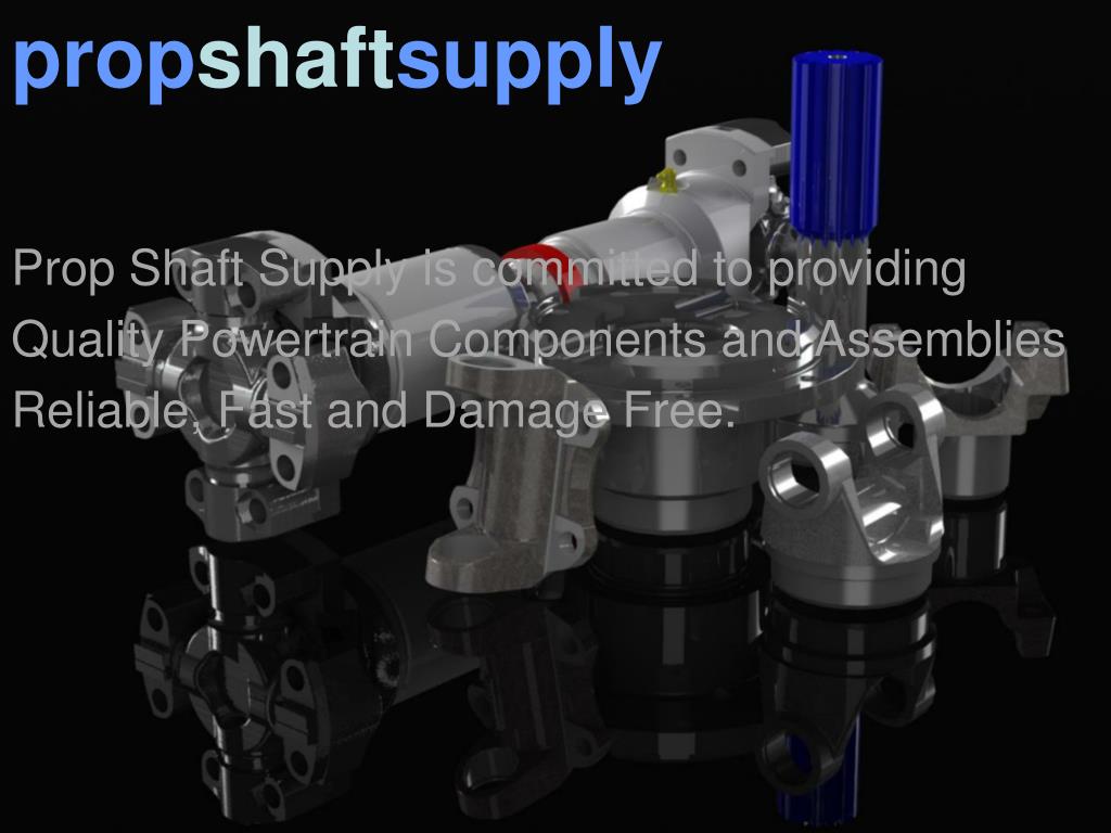 PPT Prop Shaft Supply is committed to providing Quality Powertrain